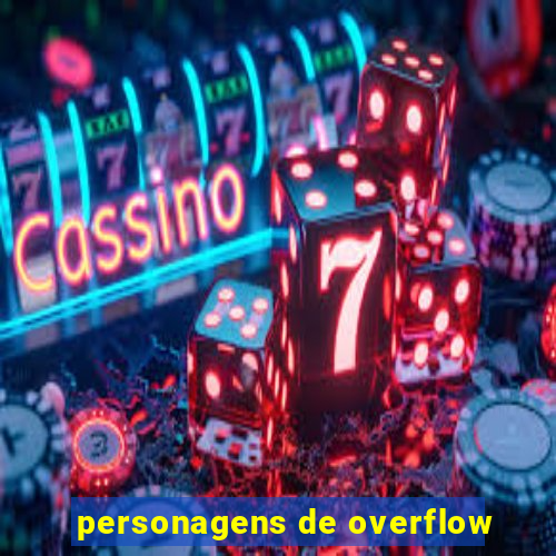 personagens de overflow